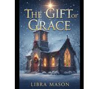 The Gift of Grace (The Holiday Hearth Collection)