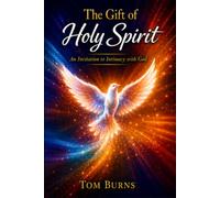 The Gift of Holy Spirit: An Invitation to Intimacy with God