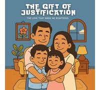 The gift of justification: - The Love That Made Me Righteous -
