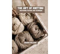 The gift of knitting: Mastering texture and technique