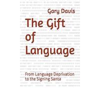 The Gift of Language: From Language Deprivation to the Signing Santa