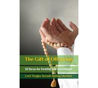 The Gift of Offspring: 30 Du’as for Fertility, Righteous Children, and the Joy of Parenthood (Treasures of Du’a: 30 Most Effective Supplications for Every Need)