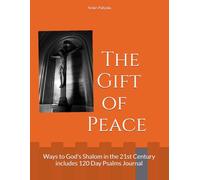 The Gift of Peace: Ways to God's Shalom in the 21st Century with 120 Day Psalms Journal