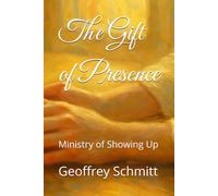 The Gift of Presence: Ministry of Showing Up