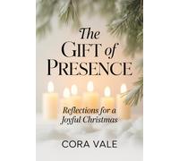 The GIFT of PRESENCE: Reflections for a Joyful Christmas (The Ultimate Gift Book Collection)