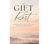 The Gift of Rest:: 40 Simple Invitations to Reclaim Your Peace and Purpose