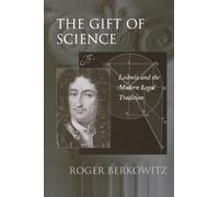 The Gift of Science: Leibniz and the Modern Legal Tradition