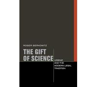 The Gift of Science: Leibniz and the Modern Legal Tradition (Just Ideas)