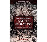 The Gift of Seeing Angels and Demons: A Handbook for Discerners of Spirits