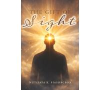 The Gift of Sight: Unlocking Spiritual Vision and Divine Insight