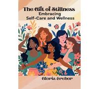 The Gift of Stillness: Embracing Self-Care and Wellness