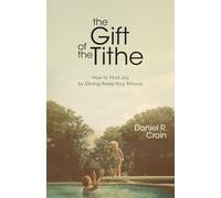 The Gift of the Tithe: How to Find Joy by Giving Away Your Money