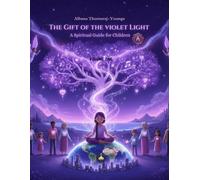 The Gift of the Violet Light: A Spiritual Guide for Children Volume One (Wisdom of the Ascended Masters)