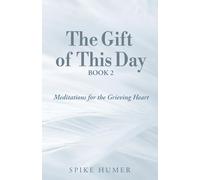 The Gift of this Day: Meditations for the Grieving Heart