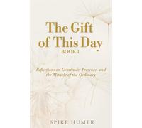 The Gift of this Day: Reflections on Gratitude, Presence, and the Miracle of the Ordinary