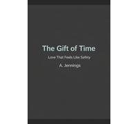 The Gift of Time: Love That Feels Like Safety