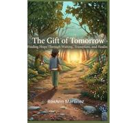 The Gift of Tomorrow: A journey through loss, waiting, survival, and the miracles that gave me another tomorrow.