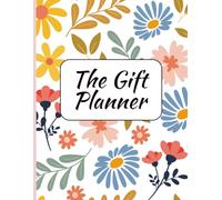 The Gift Planner: Plans for Birthdays, Christmas and other events, includes personalised lists, budgeting sheets and lots more