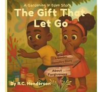 The Gift That Let Go: A Garden Campfire Story about Forgiveness