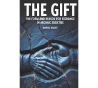 The Gift: The Form and Reason for Exchange in Archaic Societies