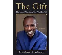 The Gift: The Story I Was Once Afraid to Tell