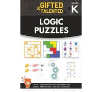 The Gifted And Talented Kindergarten Workbook: Math And Logic Puzzles For Kindergarteners, Brain Games And Critical Thinking Challenges For Ages 4-6