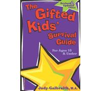 The Gifted Kids' Survival Guide, for Ages 10 and under