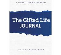 The Gifted Life: A Guided Journal for Bright Teens - Boys Version