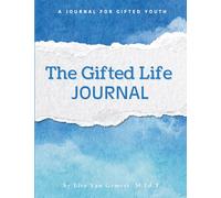 The Gifted Life: A Guided Journal for Bright Teens - Gender Neutral Version