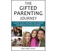 The Gifted Parenting Journey: A Guide to Self-Discovery and Support for Families of Gifted Children