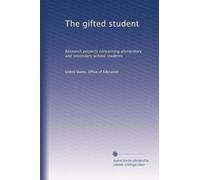 The gifted student: Research projects concerning elementary and secondary school students: Volume 1