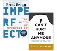The Gifts of Imperfection By Brené Brown & Can’t Hurt Me Anymore By Reese Callahan 2 Books Collection Set