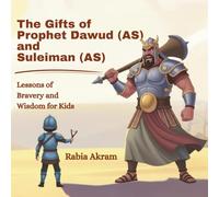 The Gifts of Prophets Dawud (AS) and Suleiman (AS) in Islam: Lessons of Bravery and Wisdom for Kids (Prophet Stories from the Quran)