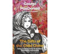 The Gifts of the Child Christ (The George MacDonald Library)