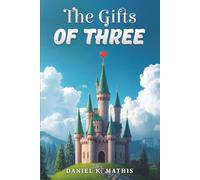 The Gifts of Three: A Story of Shared Dreams, Joy, and Love.