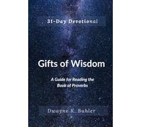 The Gifts of Wisdom: A 31-Day Devotional and Guide for Reading the Book of Proverbs