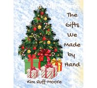 The Gifts We Made by Hand: "A Christmas Story of Love and Giving"