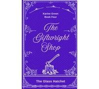 The Giftwright, Book Four: The Glass Hatchet