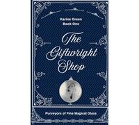 The Giftwright's Shop: Purveyors of Fine Magical Glass: 1
