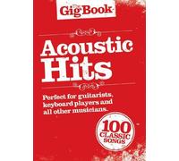 The Gig Book Acoustic Hits - Libro de canciones con 100 canciones populares desde Cat Stevens hasta The Who [Notas musicales] Melodía / Leedsheets Texto y acordes
