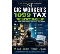 The Gig Worker’s 1099 Tax Survival Guide: A Practical Step-by-Step Handbook for Independent Contractors to Reduce Taxes, Track Income, Maximize ... Avoid Costly Tax Mistakes (1099s Made Easy)