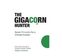 The Gigacorn Hunter: 7 (or Seven) Principles for a Climate Investor