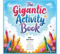 The Gigantic Activity Book: 360+ Activities | Word Searches | Mazes | Sudoku Puzzles | Word Scrambles | Crossword Puzzles | Message Decoding