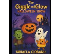 The Giggle and Glow Halloween Show: A Funny Halloween Poetry Adventure