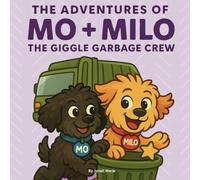 The Giggle Garbage Crew (The Adventures of Mo + Milo)