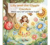 The Giggle Garden: A Whimsical Children’s Storybook of Laughter, Friendship, and Imagination for Kids Ages 4-8