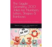 The Giggle Geometry: 300 Jokes for Numbers, Letters, Shapes & Rainbows: A Punny Collection for Kids, Parents, and Teachers