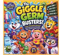The Giggle Germ Busters: Bright, Bold, Laugh-Out-Loud Animal Fun That Teaches Healthy Habits for Kids Ages 3-7| Preschool & Kindergarten| Educational| ... habits| Parents, teachers, and classrooms