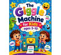 The Giggle Machine for Kids: 135-Page Funny, Clean, and Laugh-Out-Loud Jokes for Boys and Girls Ages 5-10