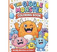 The Giggle Monster Colouring Book: 40 Silly Monsters to Colour and Make You Giggle! Funny Monster Friends for Kids Ages 2-9